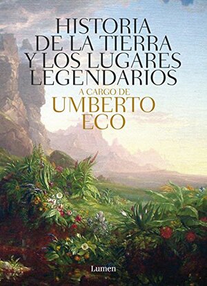 Historia de las tierras y los lugares legendarios by Umberto Eco