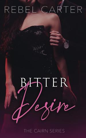 Bitter Desire by Rebel Carter