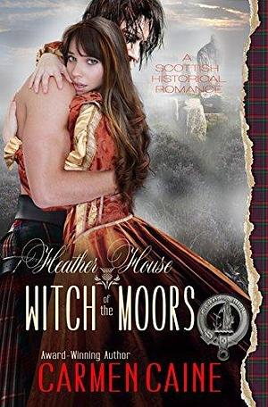 Heather House: Witch of the Moors: by Carmen Caine, Carmen Caine