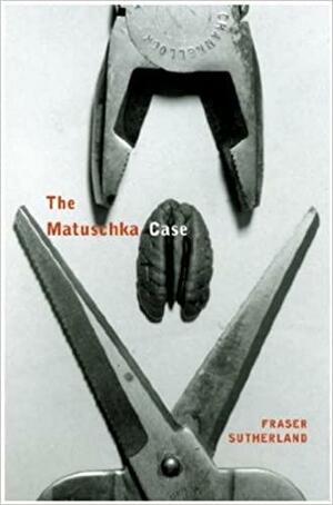 The Matuschka Case: Selected Poems, 1970-2005 by Fraser Sutherland