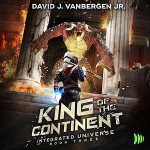 King of the Continent by David J. Vanbergen Jr