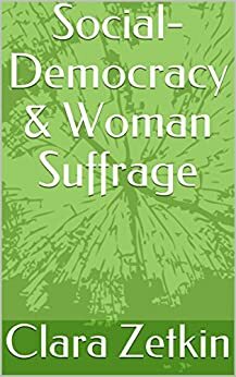 Social-Democracy & Woman Suffrage by Richard Tonsing, Clara Zetkin