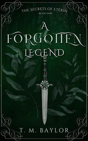 A Forgotten Legend by T.M. Baylor