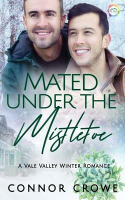 Mated Under the Mistletoe by Connor Crowe