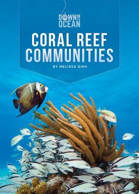 Coral Reef Communities by Melissa Gish
