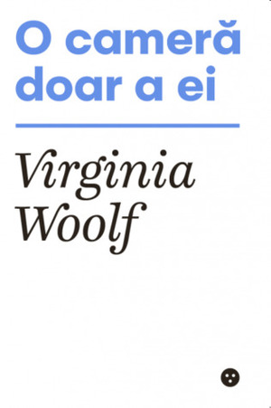 O cameră doar a ei by Virginia Woolf, Elena Marcu, Anca Dumitrescu