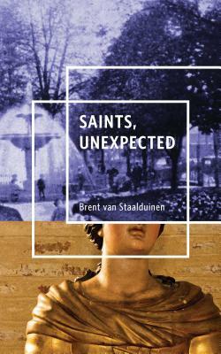 Saints, Unexpected by Brent Van Staalduinen