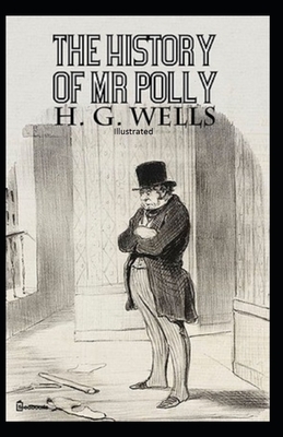 The History of Mr Polly Illustrated by H.G. Wells