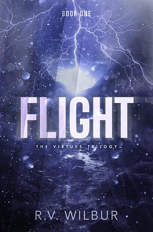 Flight: The Virtues Trilogy, Book One by R.V. Wilbur
