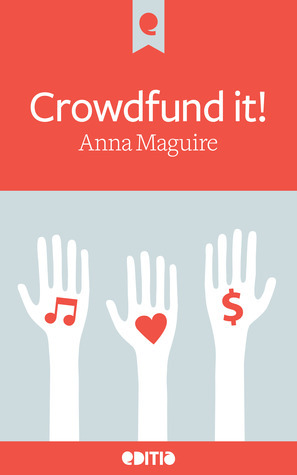 Crowdfund it! by Anna Maguire