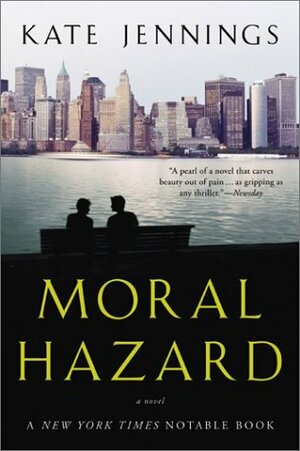 Moral Hazard by Kate Jennings