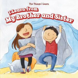 I Learn from My Brother and Sister by Amy B. Rogers