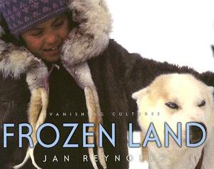 Vanishing Cultures: Frozen Land by Jan Reynolds