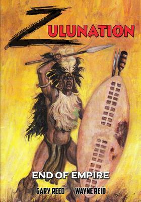 Zulunation: End of Empire by Gary Reed