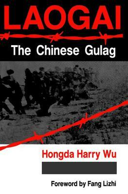 Laogai--The Chinese Gulag by Hongda Harry Wu