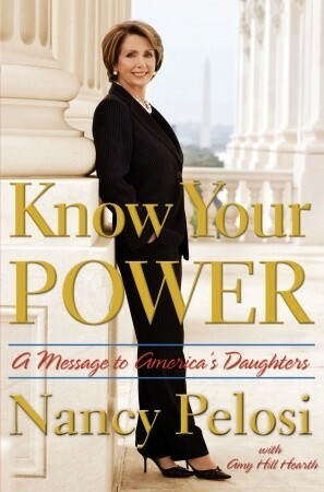 Know Your Power: A Message to America's Daughters by Amy Hill Hearth, Nancy Pelosi