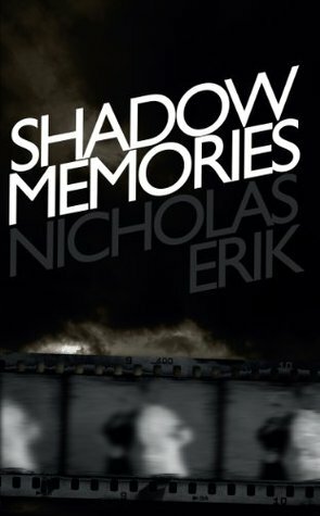 Shadow Memories by Nicholas Erik