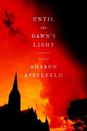 Until the Dawn's Light by Jeffrey M. Green, Aharon Appelfeld