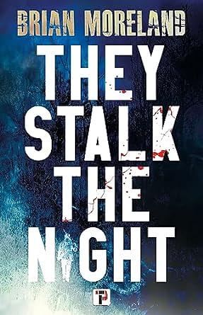 They Stalk the Night by Brian Moreland