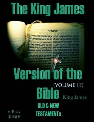 The King James Version of the Bible: Old and New Testaments (Volume-III) by King James