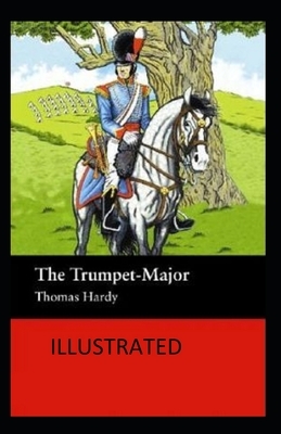 The Trumpet-Major ILLUSTRATED by Thomas Hardy