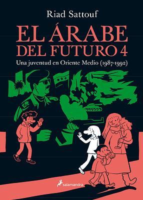 El árabe del futuro 4: Una juventud en Oriente Medio (1987-1992) by Riad Sattouf