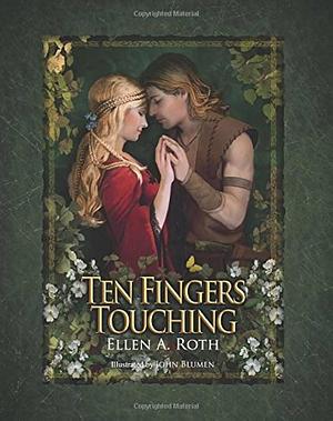 Ten Fingers Touching by Ellen A. Roth, Ellen A. Roth
