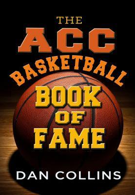 The ACC Basketball Book of Fame by Dave Odom, Dan Collins