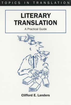 Literary Translation: A Practical Guide by Clifford E. Landers