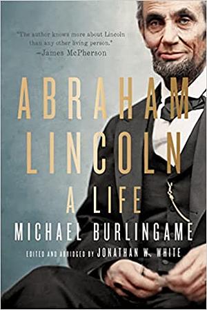 Abraham Lincoln A Life by Michael Burlingame