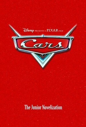 CARS: The Junior Novelization by Lisa Papademetriou