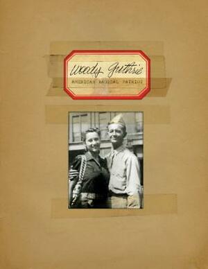 Woody Guthrie - American Radical Patriot by Bill Nowlin