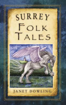Surrey Folk Tales by Janet Dowling