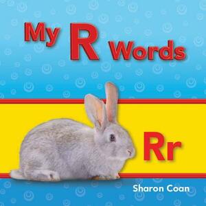 My R Words (My First Consonants and Vowels) by Sharon Coan