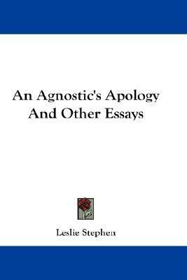 An Agnostic's Apology And Other Essays by Leslie Stephen