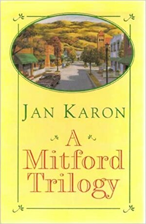 A Mitford Trilogy: The Mitford Series, Box Set: Books 1, 2, and 3 by Jan Karon