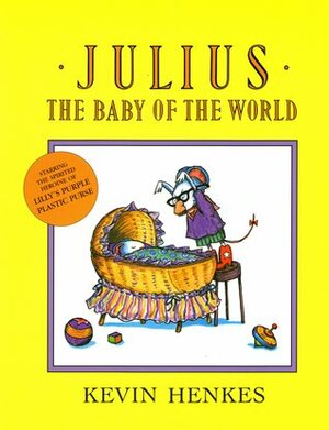 Julius, the Baby of the World by Kevin Henkes