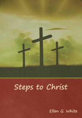 Steps to Christ by Ellen G. White