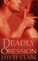 Deadly Obsession by Jaycee Clark