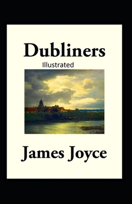 Dubliners Illustrated by James Joyce