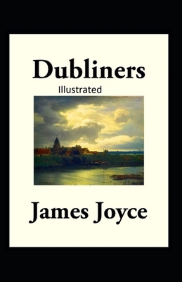 Dubliners Illustrated by James Joyce