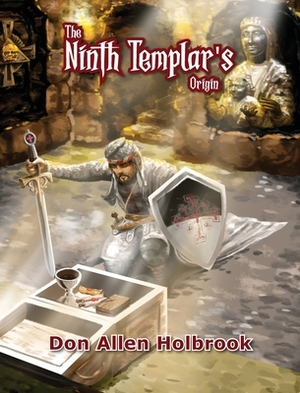 The Ninth Templar Origins by Don Holbrook