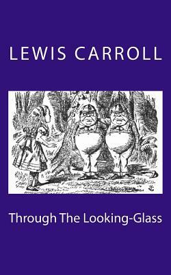 Through The Looking-Glass by Lewis Carroll