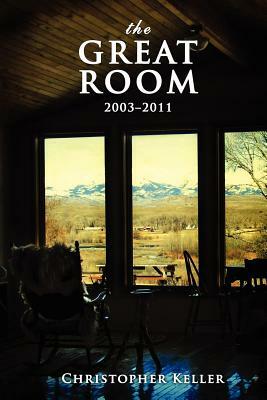 The Great Room: 2003-2011 by Christopher Keller