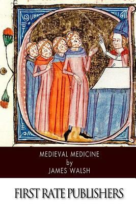 Medieval Medicine by James Walsh