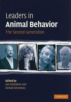 Leaders in Animal Behavior: The Second Generation by Lee Drickamer, Donald A. Dewsbury