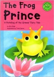 The Frog Prince: A Retelling of the Grimms' Fairy Tale by Eric Blair