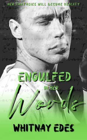 Engulfed In Her Words by Whitnay Edes