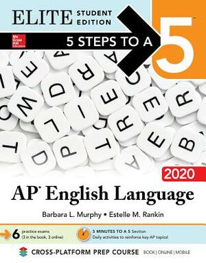 5 Steps to a 5: AP English Language 2020 Elite Student Edition by Estelle M. Rankin, Barbara Murphy