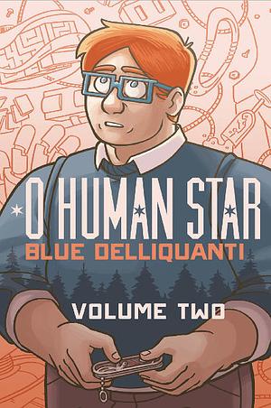 O Human Star, Volume Two by Blue Delliquanti